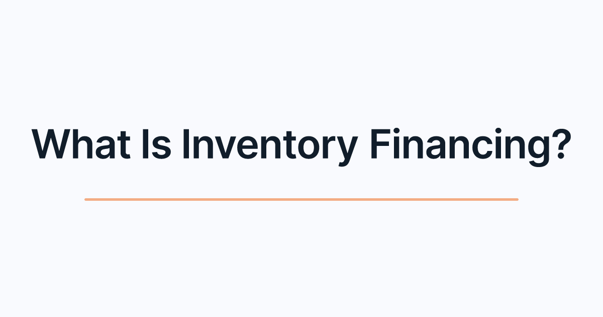 What Is Inventory Financing?